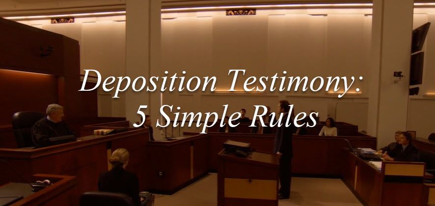 Deposition Testimony:   5 Simple Rules