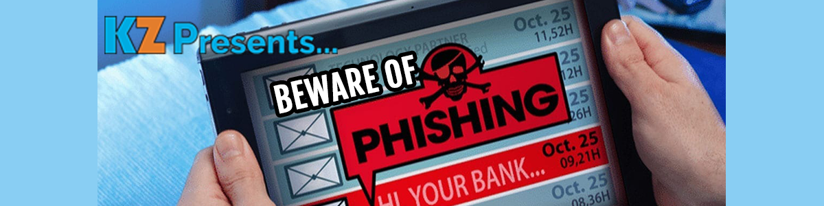KZ Presents…Beware of Phishing!