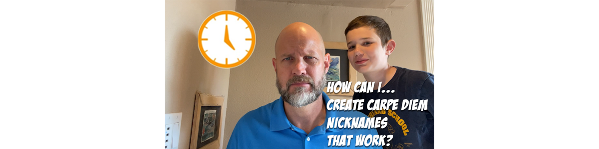 How can I… Create Carpe Diem Nicknames That Work?