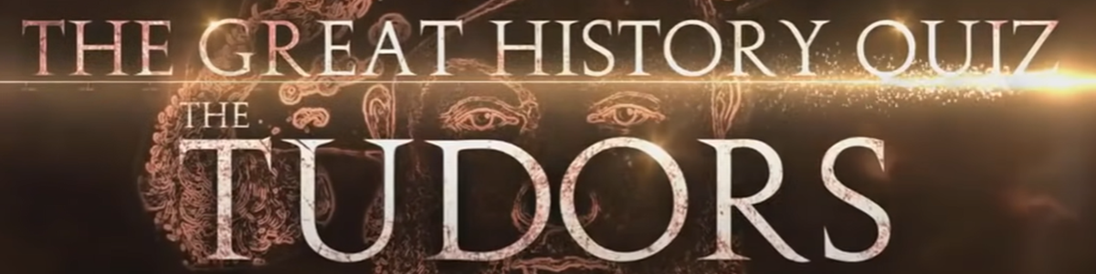 The Great History Quiz - The Tudors