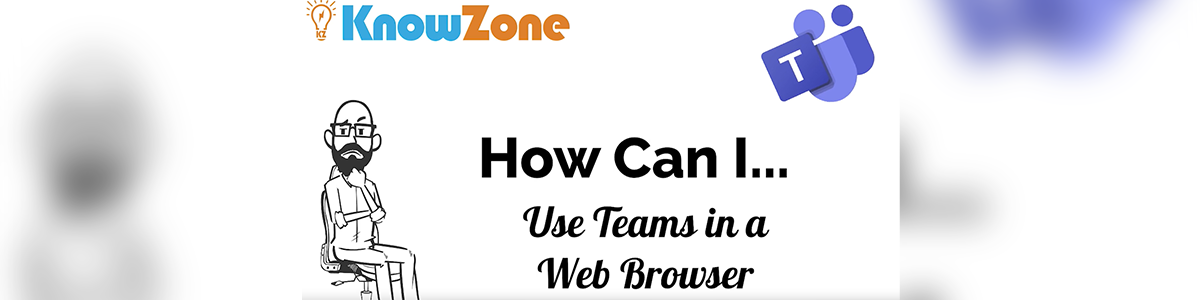 How Can I … Use Teams In A Web Browser