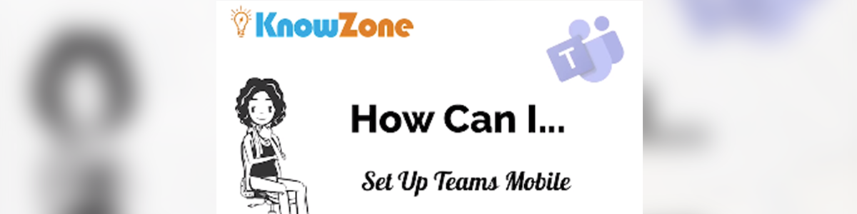 How Can I … Set Up Teams Mobile