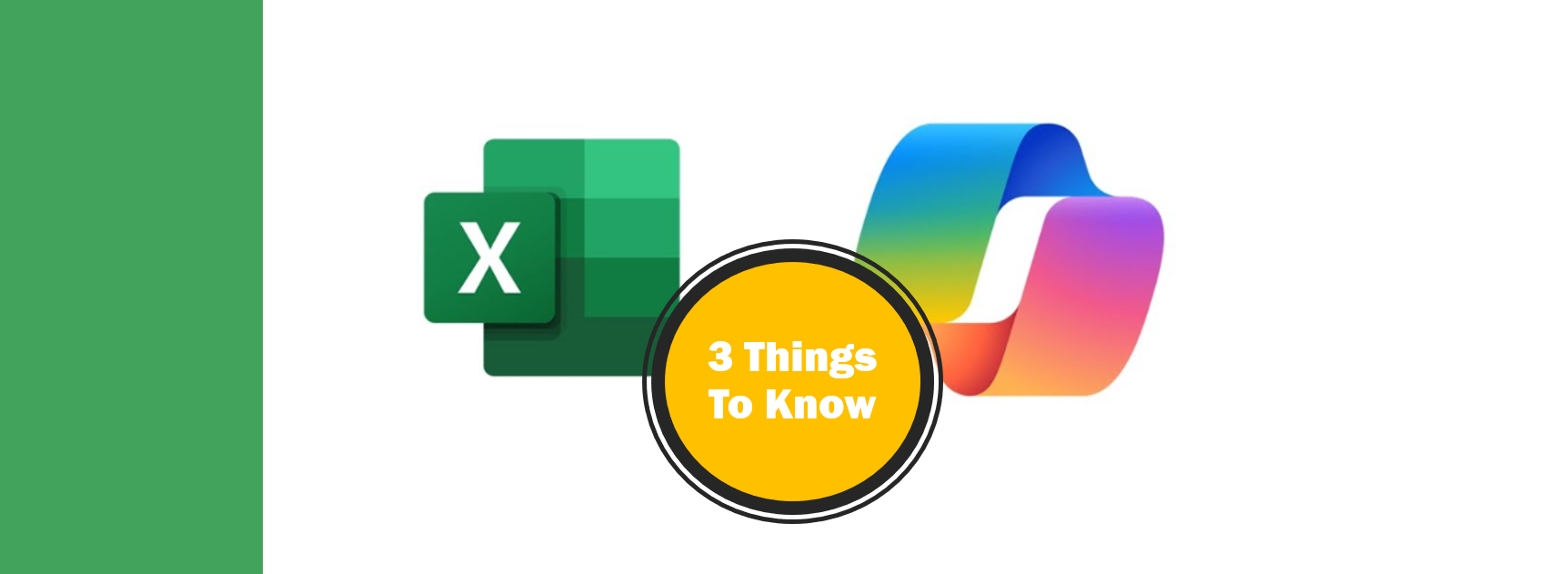 3 Things To Know About Copilot and Excel